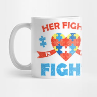 Autism Awareness Her Fight Is My Fight Neurodiversity Mug